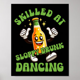 Bekwaam bij slordig Drink dansen Grappig Drink sle Poster