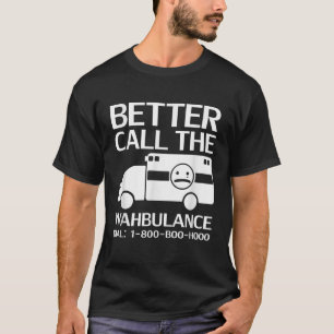 Bel de Wahbulance Sarcastic Pity Party T-shirt