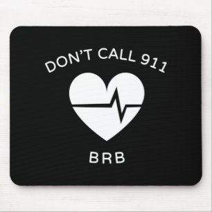 Bel geen 911 BRB POTS Dysautonomia Awareness T-S Muismat
