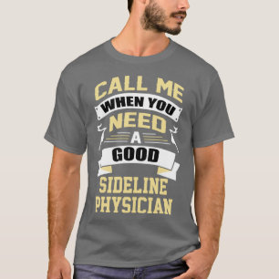Bel me als je een goede arts nodig hebt t-shirt