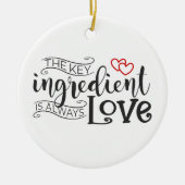Belangrijkste ingrediënt is Love Valentijn | ORNAM Keramisch Ornament (Voorkant)