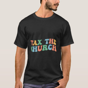 Belasting De Kerk Pro Keuze Feminisme Feministisch T-shirt