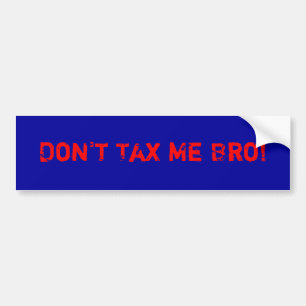 Belasting me geen Bro! Bumpersticker