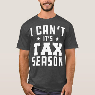Belastingaccountant Ik cant Zijn fiscale seizoen w T-shirt