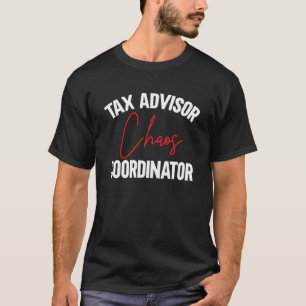 Belastingadviseur Chaos Coördinator CPA Belastingr T-shirt