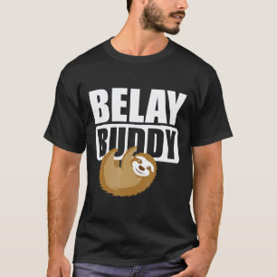Belay Buddy Luiaard Belayer Luiaard Fan Of Klimmer T-shirt