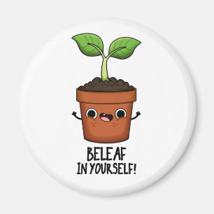Beleaf in Yourself Funny Plant Pun Magneet