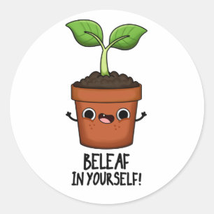Beleaf in Yourself Funny Plant Pun Ronde Sticker