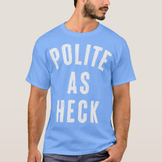 beleefd als heck grappig anti-vloeken ontwerp t-shirt