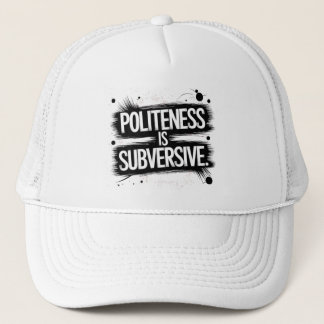 Beleefdheid is subversief trucker pet