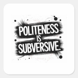 Beleefdheid is subversief vierkante sticker