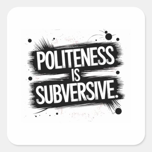 Beleefdheid is subversief vierkante sticker (Voorkant)
