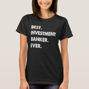 Beleggingsbanker Winstgevendheid Beste investering T-shirt