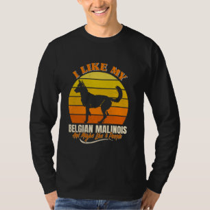 Belgian Shepherd Dog I LIKE MY BELGIAN MALINOIS V T-shirt