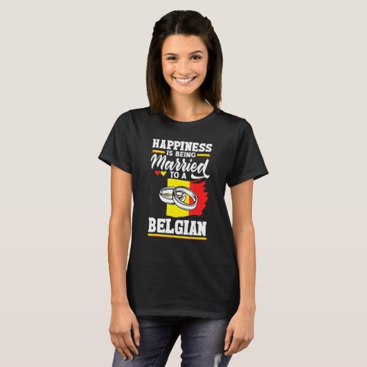 Belgium Belgian Flag Happiness Is Beign Married To T-shirt (Voorkant volledig)