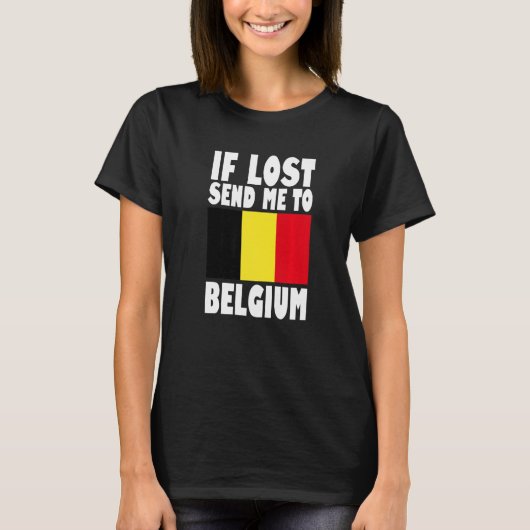 Belgium Flag Design If lost send me to Belgium Pr T-shirt (Voorkant)