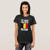 Belgium Flag Design If lost send me to Belgium Pr T-shirt (Voorkant volledig)