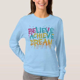 Believe Achieve Dream T-shirt