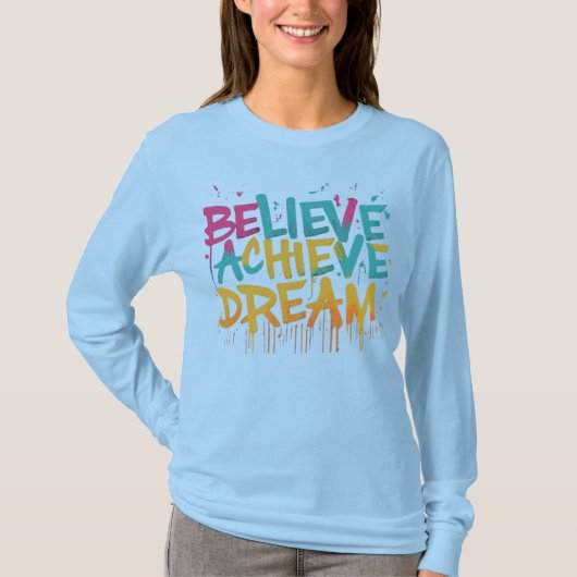 Believe Achieve Dream T-shirt (Voorkant)