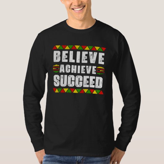 Believe Achieve Succeed Black Pride Educated Black T-shirt (Voorkant)