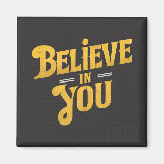Believe in You - Motivering Magneet