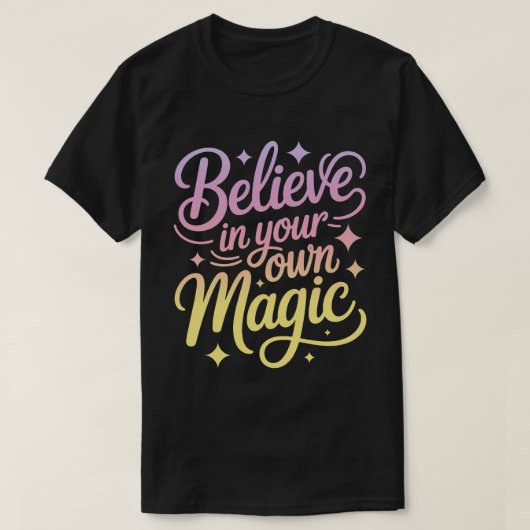 Believe in Your Own Magic Calligraphy T-Shirt (Design voorkant)