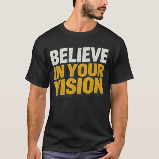 Believe In Your Vision Motivational Men’s T-Shirt  (Devant)