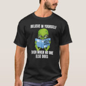 Believe In Yourself Alien - Funny Mars Martian Mot T-shirt (Voorkant)