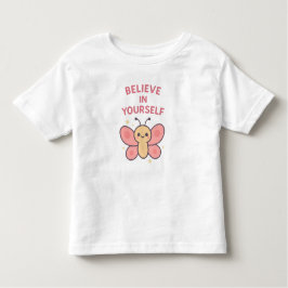 Believe in Yourself Butterfly – Cute Toddler Girl  Kinder Shirts