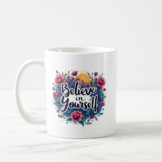 Believe in Yourself Mug Inspirational Motivation Koffiemok