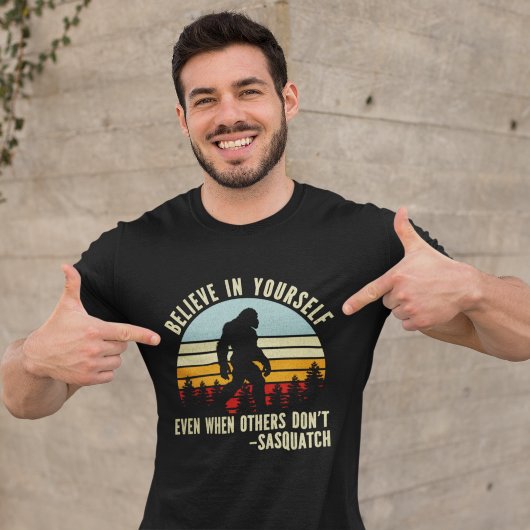 Believe In Yourself Sasquatch Funny Motivational  T-shirt