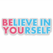 Believe in yourself sticker (Voorkant)