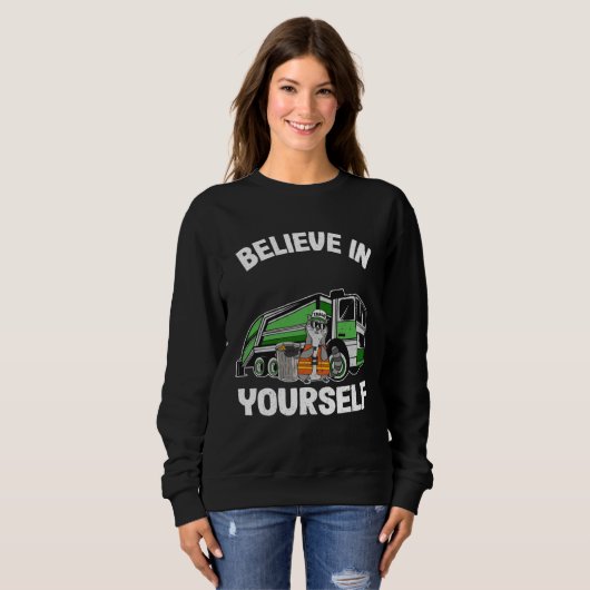 Believe In Yourself Trash Garbage Truck Driver Rac Trui (Voorkant volledig)
