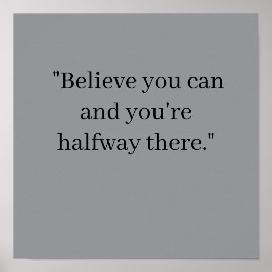  Believe you can and you're halfway there Poster (Devant)