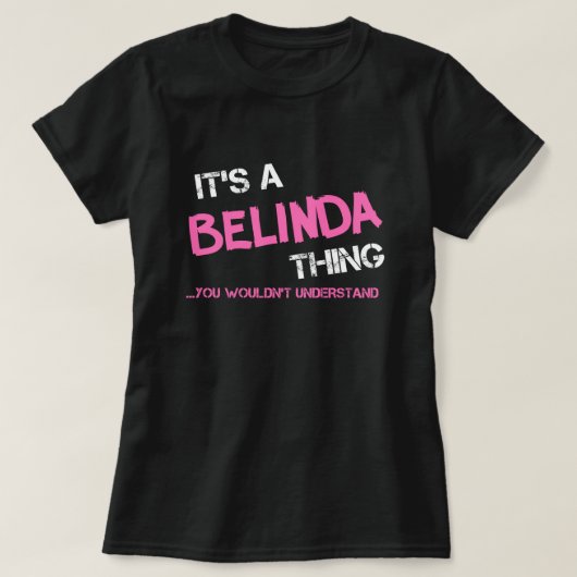 Belinda, tu ne comprendrais pas T-shirt (Design devant)