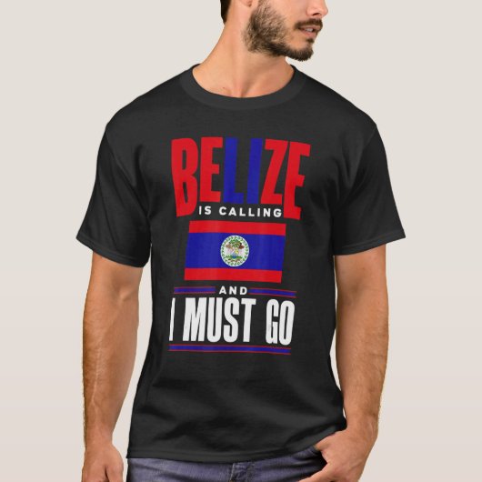 Belize Belizean Belize Flag Belize Is Calling And  T-shirt (Voorkant)