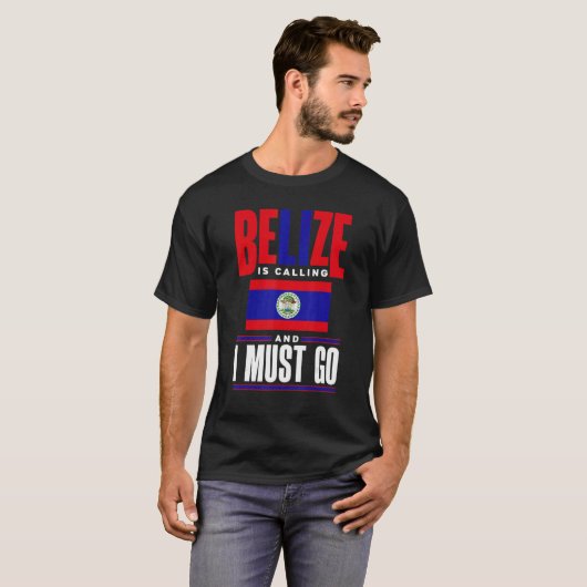 Belize Belizean Belize Flag Belize Is Calling And  T-shirt (Voorkant volledig)