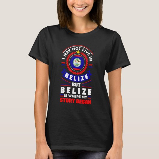 Belize Belizean Belize Flag Belize Quote T-shirt (Voorkant)