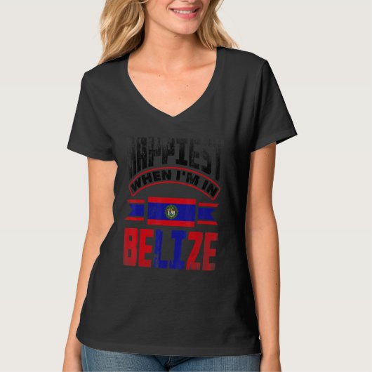Belize Belizean Belize Flag Happiest When Im In Be T-shirt (Voorkant)