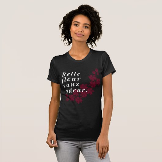 Belle fleur sans odeur frans gezegde T-Shirt (Voorkant volledig)