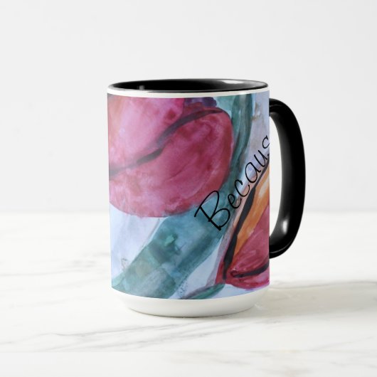 Belle Mug Parce que (Devant droit)