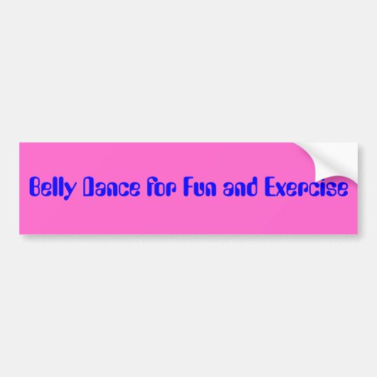 Belly Dance for Fun and Exercise Bumpersticker (Voorkant)