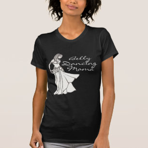 Belly Dancing Mama Shirt