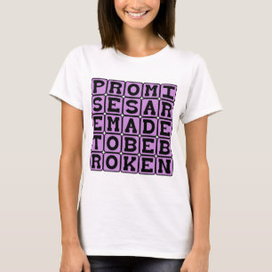Beloftes zijn gemaakt om verbroken te worden t-shirt