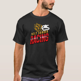 Belt Sander Racer 1 T-shirt