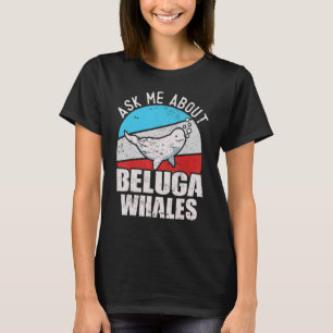 Beluga Whale White Whale Zee Canary Whale T-shirt