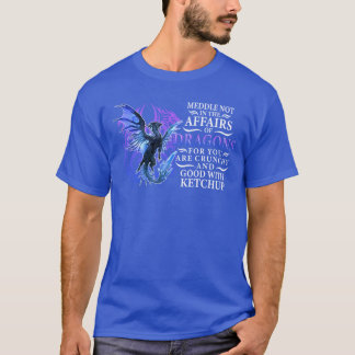 Bemoei je niet met de zaken van draken want je ben t-shirt