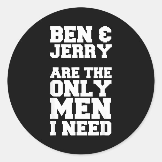 Ben &amp; Jerry Are The Only Men I Need  Ronde Sticker (Voorkant)