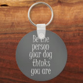Ben de Persoon die je hond denkt dat je een citaat Sleutelhanger (Voorkant)
