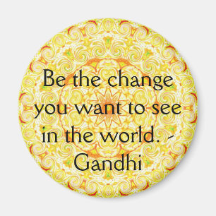 Ben de verandering u in de wereld wilt zien. Gandi Magneet